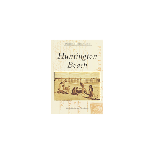 Huntington Beach Postcard History Series By Marvin Carlberg and Chris Epting